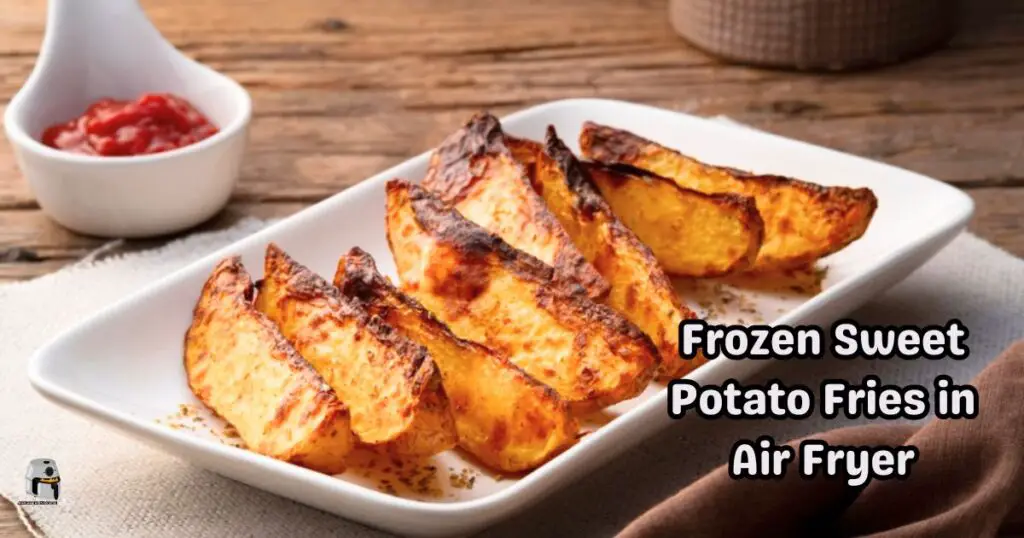 Frozen Sweet Potato Fries in Air Fryer