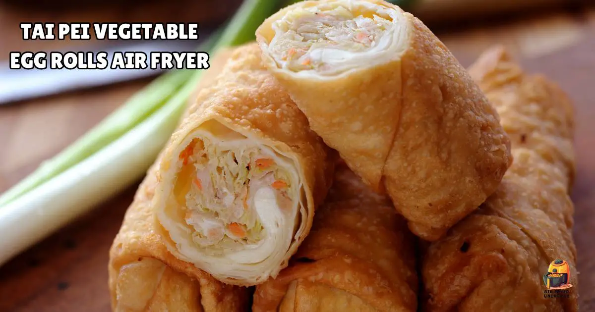 Tai Pei Vegetable Egg Rolls Air Fryer: Quick & Crispy Delight