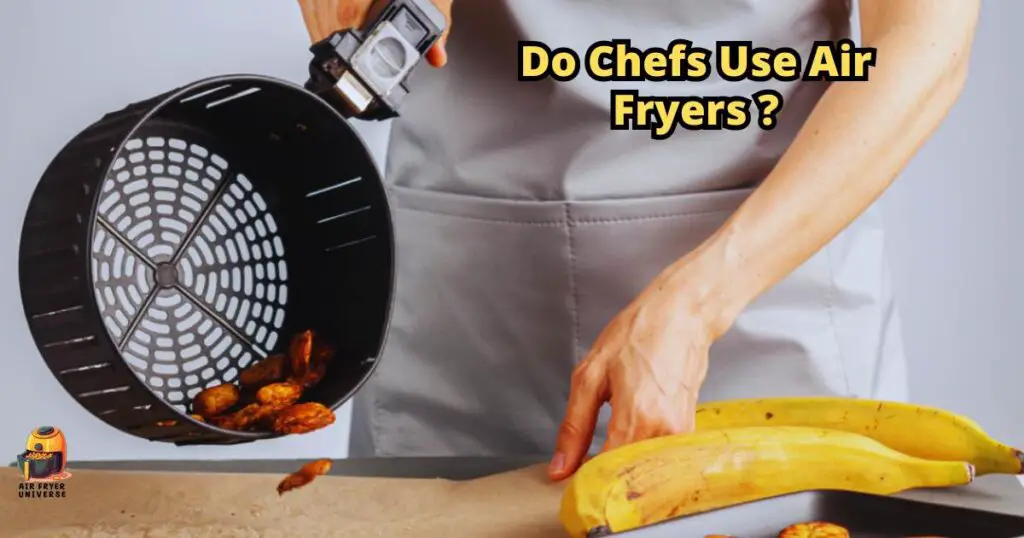 Do Chefs Use Air Fryers
