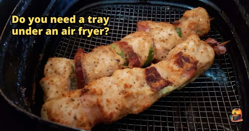 Do you need a tray under an air fryer