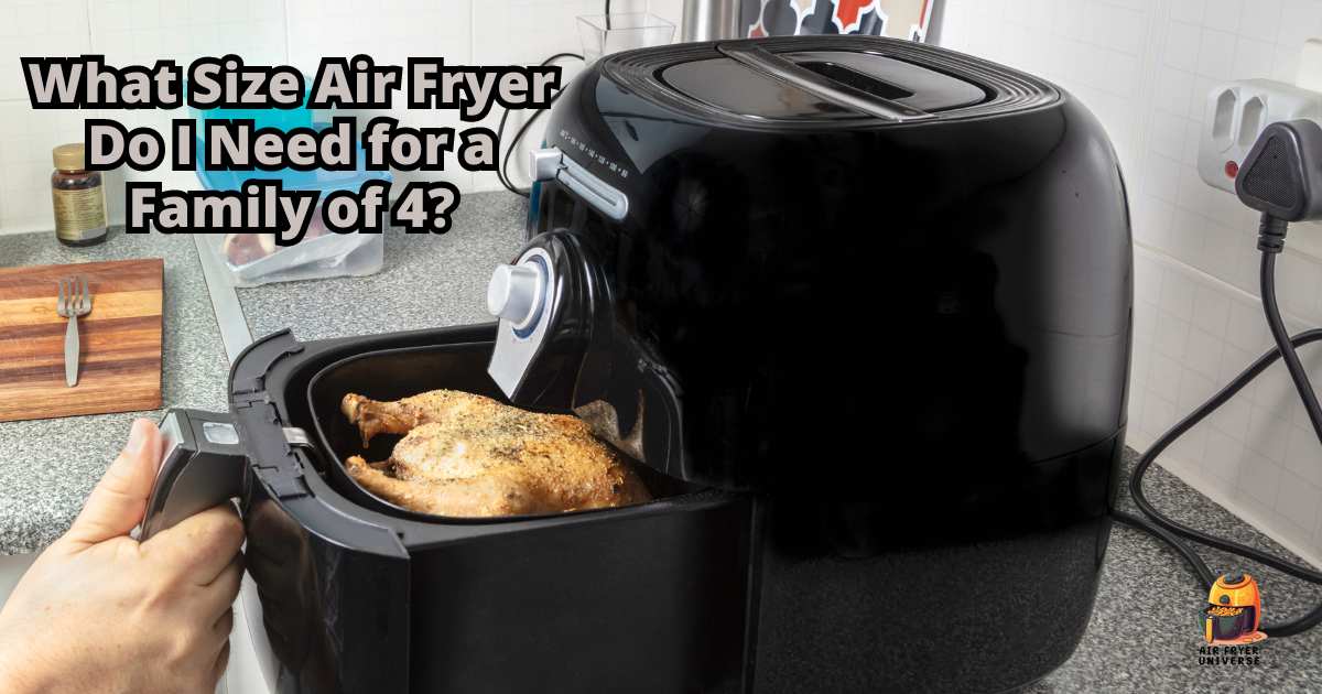 What Size Air Fryer Do I Need for a Family of 4 Family Sized Air Fryer