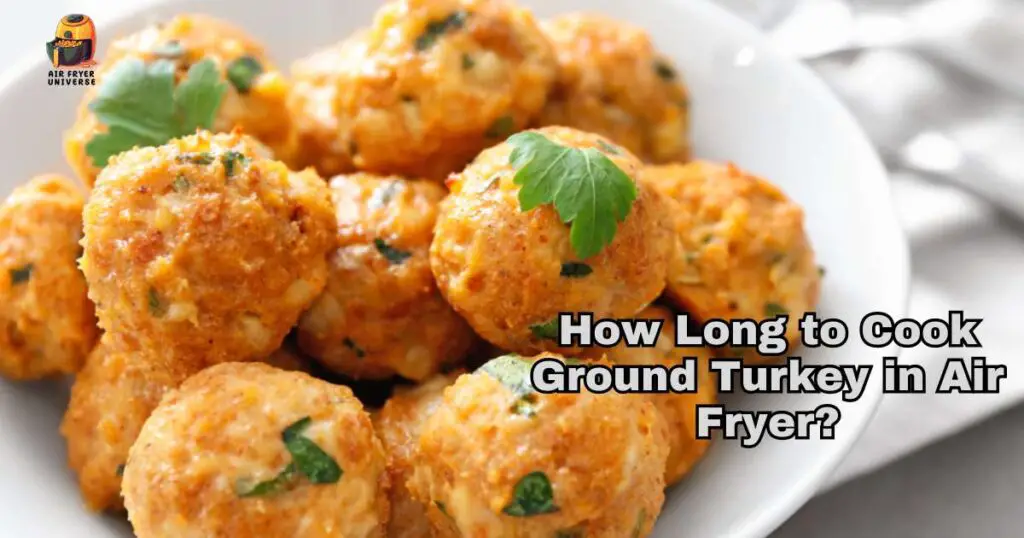 How Long to Cook Ground Turkey in Air Fryer