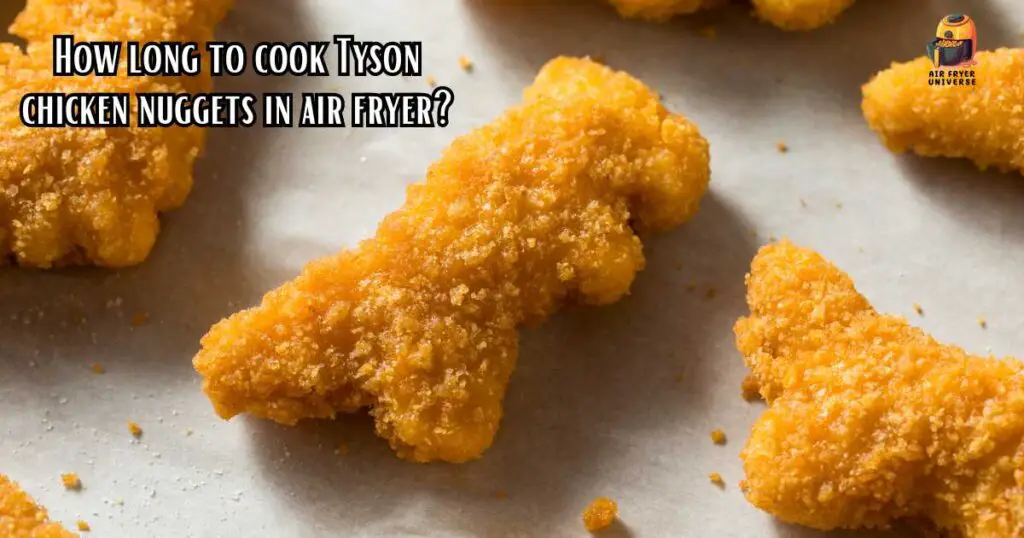 How long to cook Tyson chicken nuggets in air fryer
