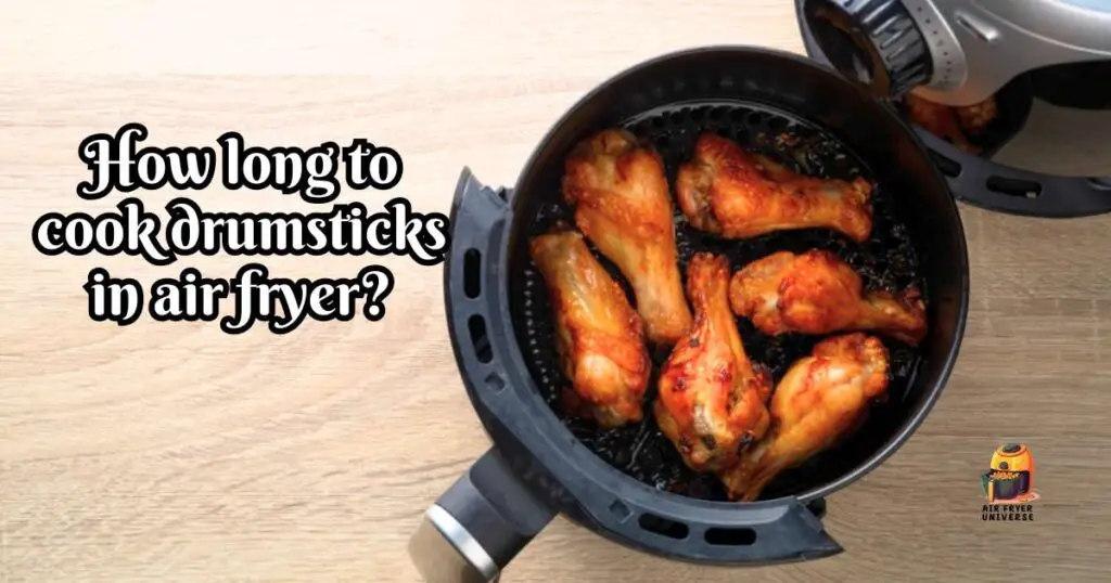 How long to cook drumsticks in air fryer