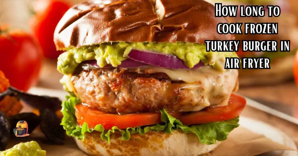 How long to cook frozen turkey burger in air fryer