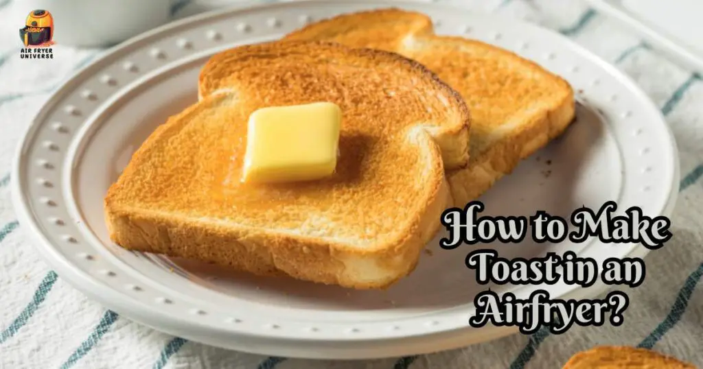 How to Make Toast in an Airfryer
