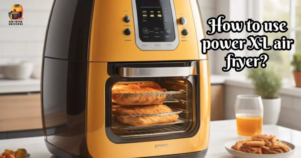 How to use power XL air fryer