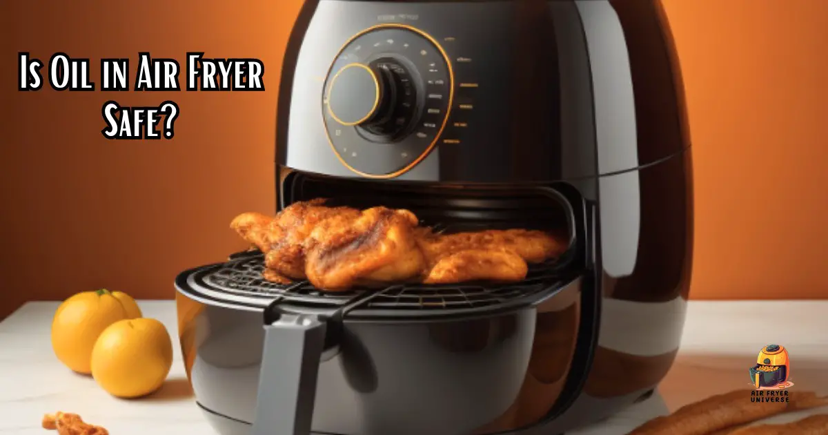 Is Oil in Air Fryer Safe Safety Tips