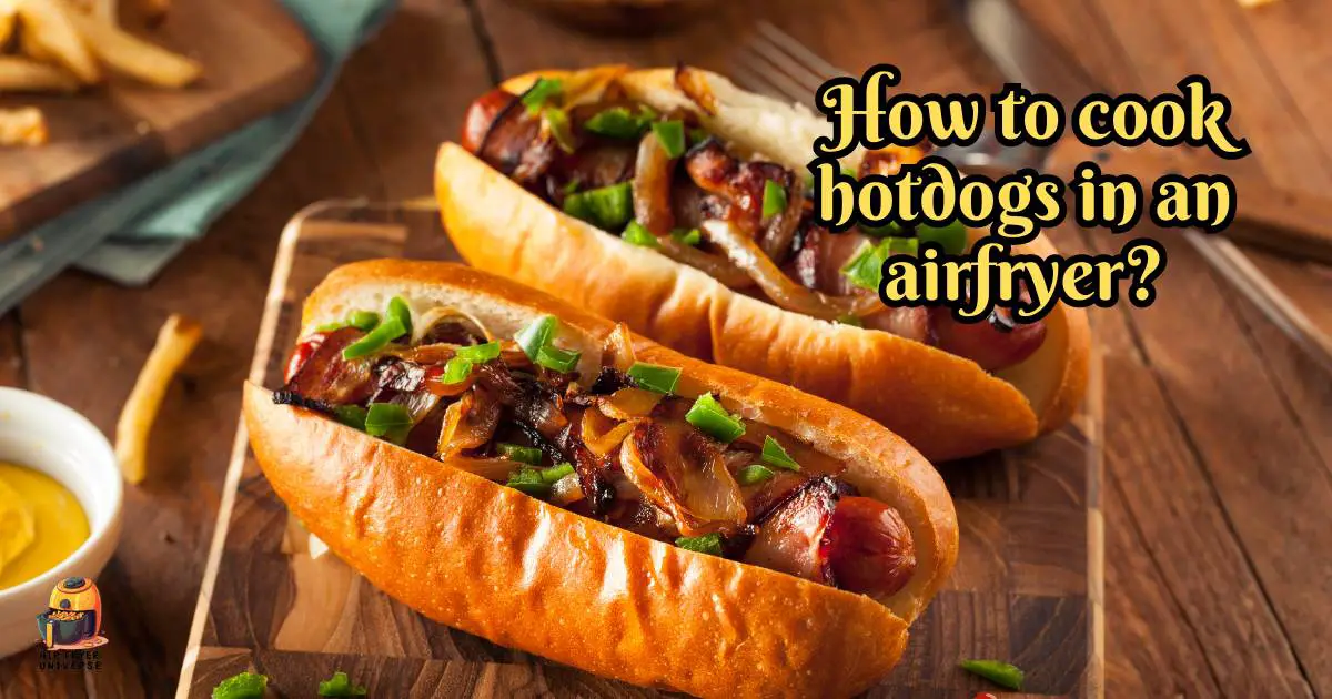 How To Cook Hotdogs In An Airfryer A Tasty Guide   How To Cook Hotdogs In An Airfryer 