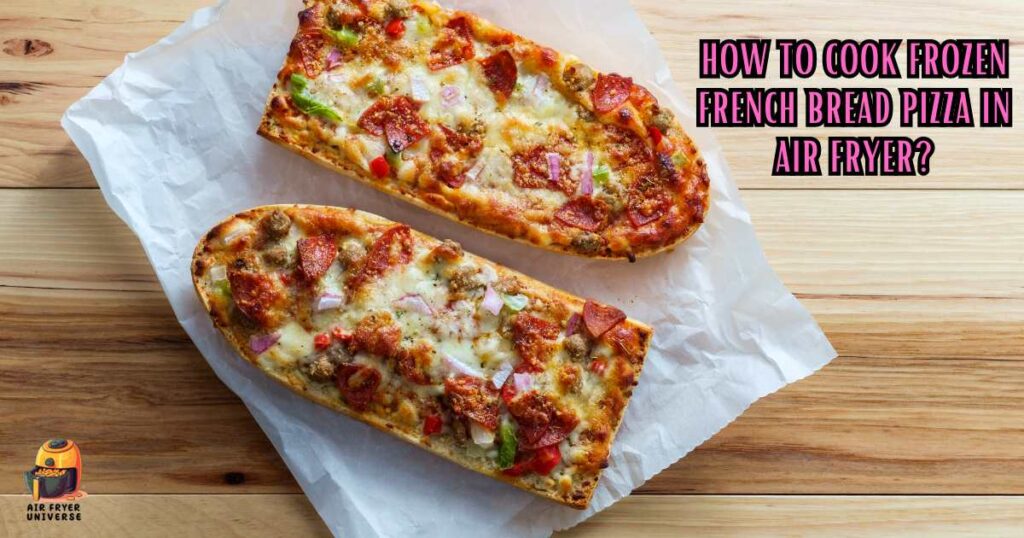 How to Cook Frozen French Bread Pizza in Air Fryer