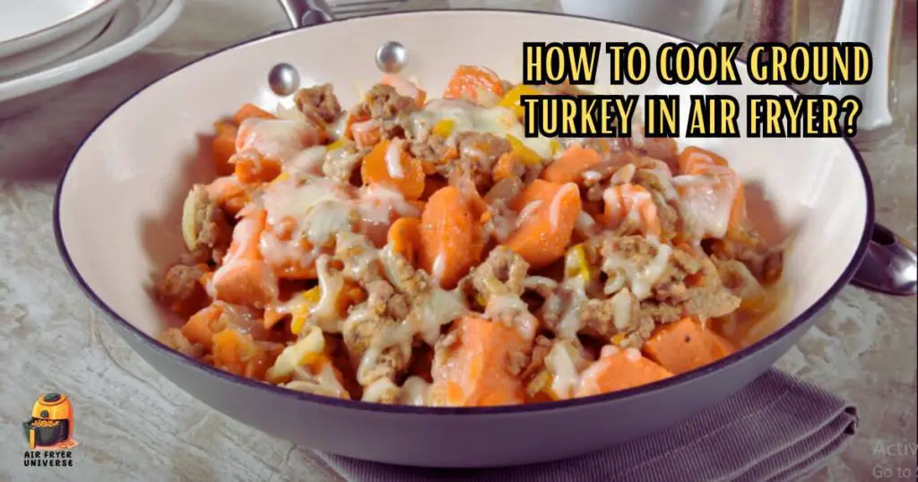 How to Cook Ground Turkey in Air Fryer