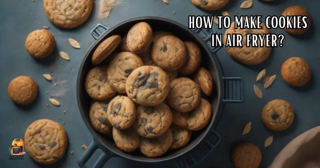 How to Make Cookies in Air Fryer