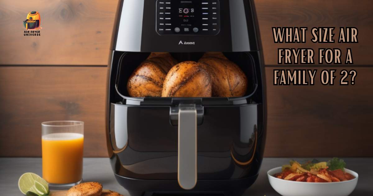 What Size Air Fryer for a Family of 2?