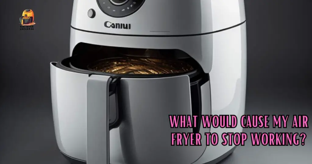 What Would Cause My Air Fryer to Stop Working