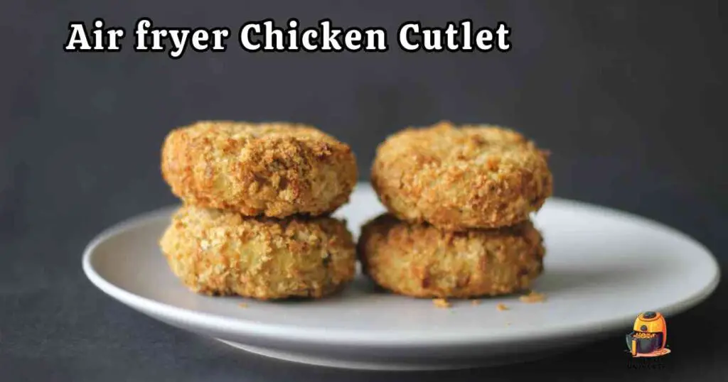 Air fryer Chicken Cutlet