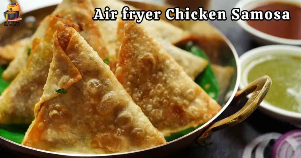 Air fryer Chicken Samosa